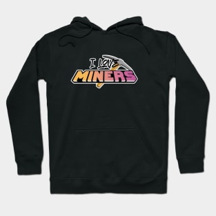 I love miners Hoodie